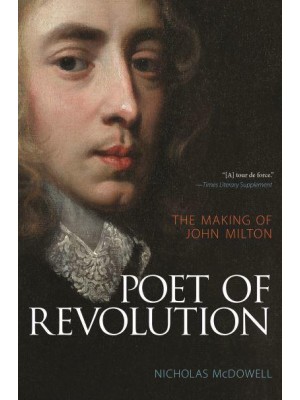 Poet of Revolution The Making of John Milton