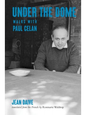 Under the Dome Walks With Paul Celan