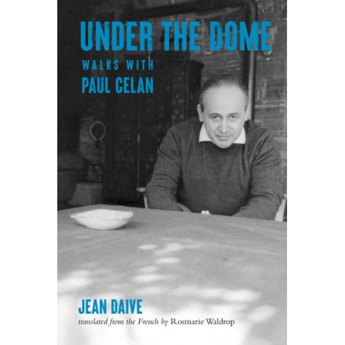 Under the Dome Walks With Paul Celan