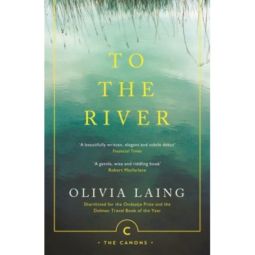 To the River A Journey Beneath the Surface - Canons