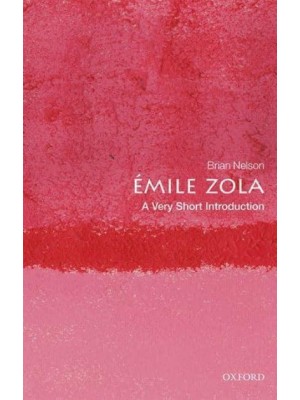 Émile Zola A Very Short Introduction - Very Short Introductions