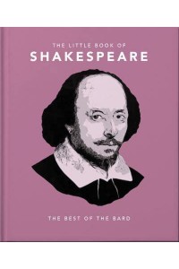 The Little Book of Shakespeare Timeless Wit and Wisdom - The Little Book Of...