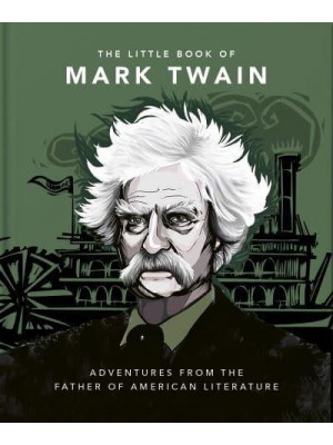 The Little Book of Mark Twain Wit and Wisdom from the Great American Writer - The Little Book Of...