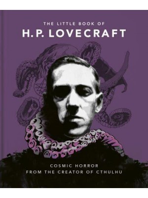 The Little Book of H.P. Lovecraft Wit & Wisdom from the Creator of Cthulhu - The Little Book Of...