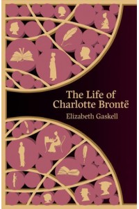 The Life of Charlotte Brontë - Hero Classics