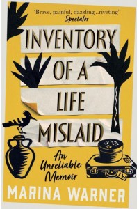 Inventory of a Life Mislaid An Unreliable Memoir