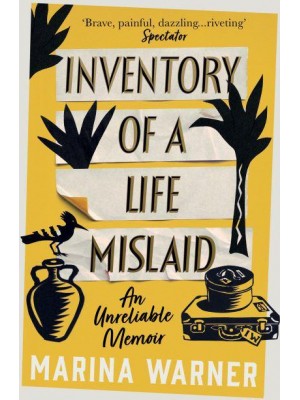 Inventory of a Life Mislaid An Unreliable Memoir