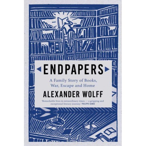 Endpapers Uncovering a Family Story of Books, War, Escape and Home