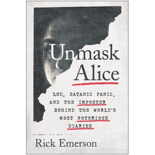 Unmask Alice LSD, Satanic Panic, and the Imposter Behind the World's Most Notorious Diaries