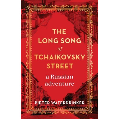 The Long Song of Tchaikovsky Street A Russian Adventure