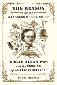 The Reason for the Darkness of the Night Edgar Allan Poe and the Forging of American Science