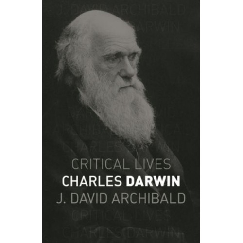 Charles Darwin - Critical Lives