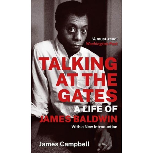 Talking at the Gates A Life of James Baldwin