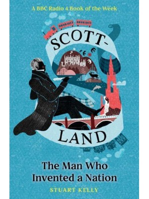 Scott-Land The Man Who Invented a Nation