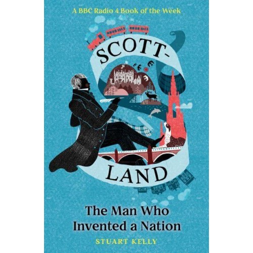 Scott-Land The Man Who Invented a Nation