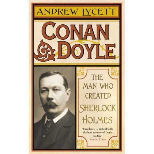 Conan Doyle The Man Who Created Sherlock Holmes
