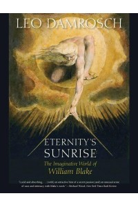 Eternity's Sunrise The Imaginative World of William Blake