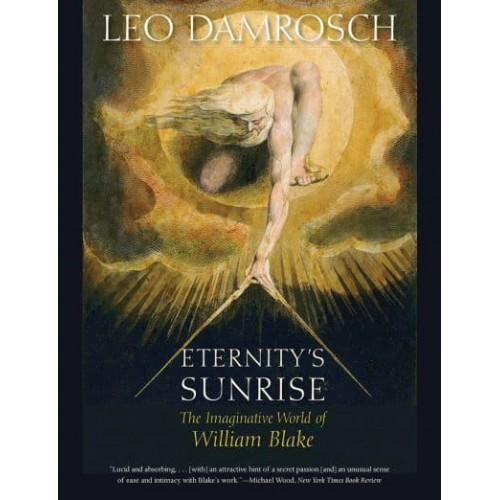 Eternity's Sunrise The Imaginative World of William Blake