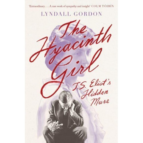 The Hyacinth Girl T.S. Eliot's Hidden Muse