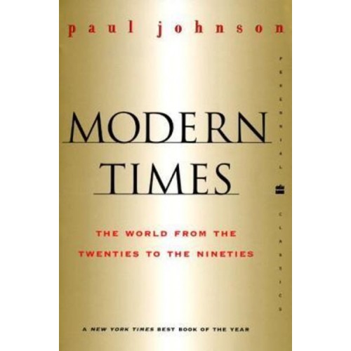 Modern Times Revised Edition World from the Twenties to the Nineties, The - Perennial Classics