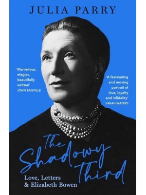 The Shadowy Third Love, Letters, and Elizabeth Bowen