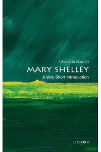 Mary Shelley A Very Short Introduction - Very Short Introductions