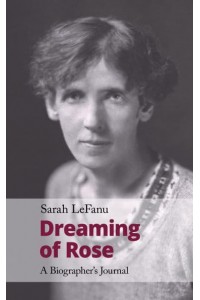 Dreaming of Rose A Biographer's Journal - Handheld Biographies