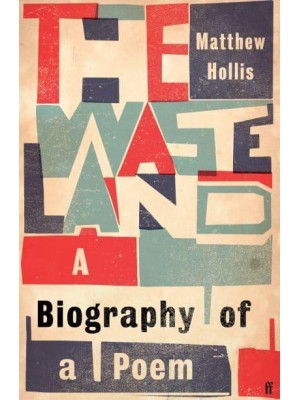 The Waste Land A Biography of a Poem