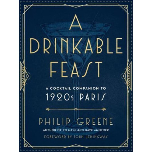 A Drinkable Feast A 1920S Parisian Cocktail Companion