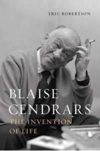 Blaise Cendrars The Invention of Life