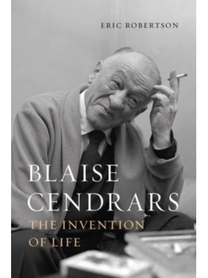 Blaise Cendrars The Invention of Life