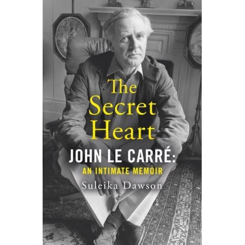 The Secret Heart John Le Carré : An Intimate Memoir