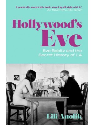 Hollywood's Eve Eve Babitz and the Secret History of LA