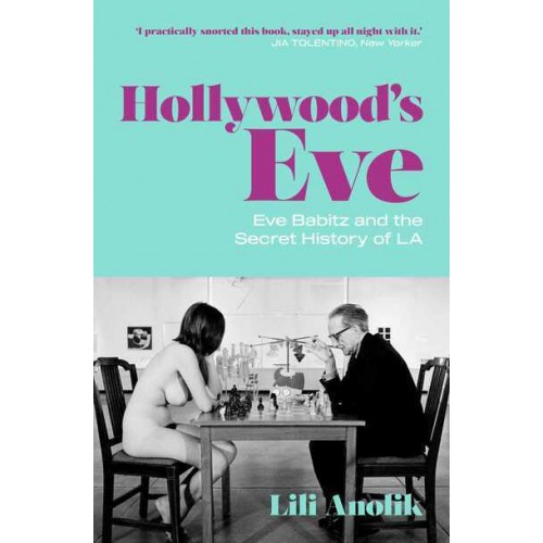 Hollywood's Eve Eve Babitz and the Secret History of LA