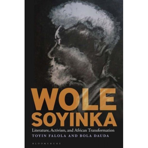 Wole Soyinka Literature, Activism, and African Transformation - Black Literature and Culture