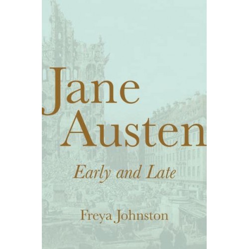 Jane Austen, Early and Late