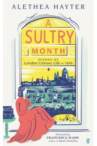 A Sultry Month Scenes of London Literary Life in 1846