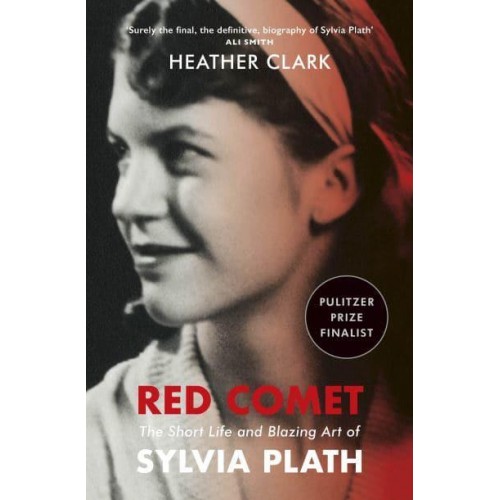 Red Comet The Short Life and Blazing Art of Sylvia Plath