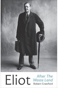 Eliot After The Waste Land - Eliot Biographies