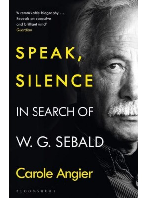 Speak, Silence In Search of W.G. Sebald