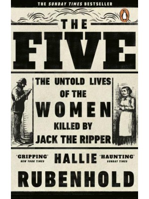 The Five The Untold Lives of the Women Killed by Jack the Ripper