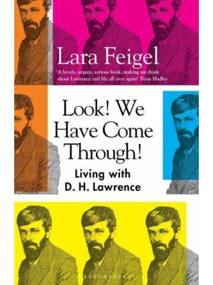 Look! We Have Come Through! Living With D.H. Lawrence