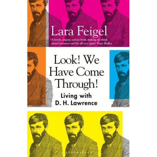 Look! We Have Come Through! Living With D.H. Lawrence