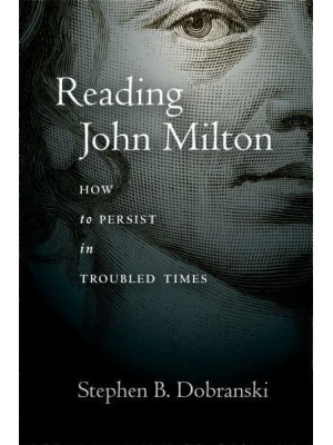 Reading John Milton How to Persist in Troubled Times