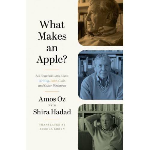 What Makes an Apple? Six Conversations About Writing, Love, Guilt, and Other Pleasures