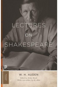 Lectures on Shakespeare - W.H. Auden--Critical Editions