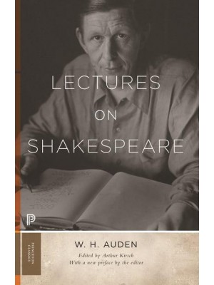 Lectures on Shakespeare - W.H. Auden--Critical Editions