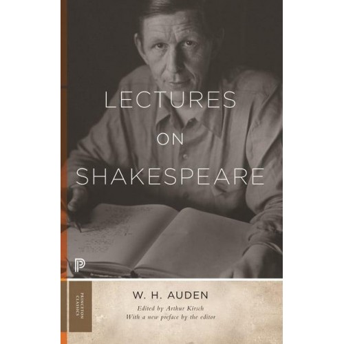 Lectures on Shakespeare - W.H. Auden--Critical Editions