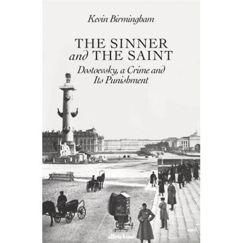 The Sinner and the Saint Dostoevsky, a Crime and Its Punishment