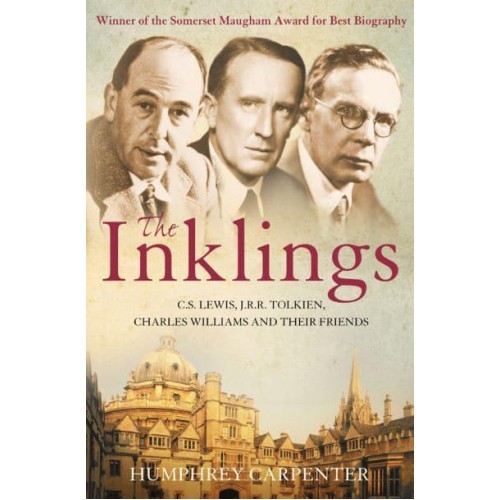 The Inklings C.S. Lewis, J.R.R. Tolkien, Charles Williams and Their Friends